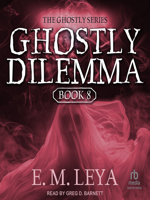 Title details for Ghostly Dilemma by E.M. Leya - Wait list